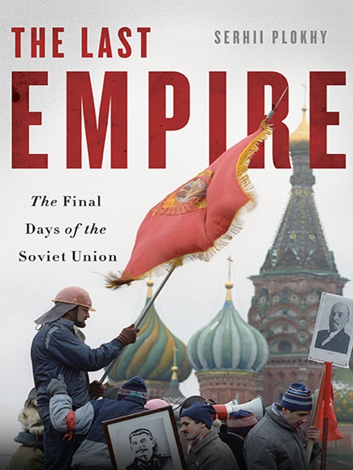 Title details for The Last Empire by Serhii Plokhy - Available